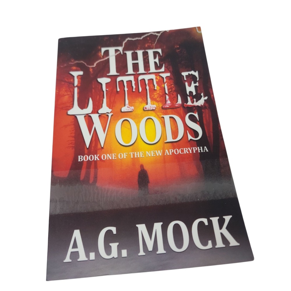 The Little Woods A.G. Mock Book One of‎ The New Apocrypha Horror